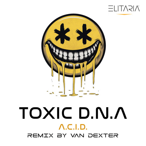 Toxic D.N.A - A.C.I.D. (Van Dexter Remix)