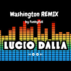 Lucio Dalla - Washington (Funkyfull Remix)