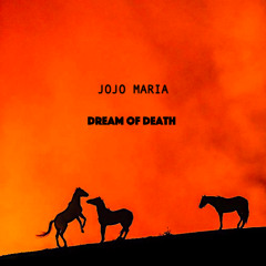 Jojo Maria - DREAM of DEATH