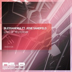 Blessandria Ft. Josie Sandfeld - Love Of Yesterday (Extended Mix) DIGITAL SOCIETY RECORDINGS