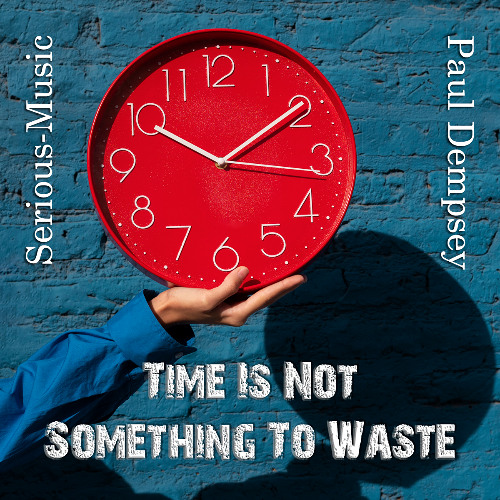 Time Is Not Something To Waste feat. Paul Dempsey