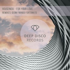 Housenick - For Your Love(GeoM Remix)