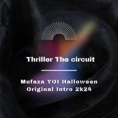 Thriller The Circuit (MUFAZA YOI Halloween Original Intro 2024) FREE DOWNLOAD