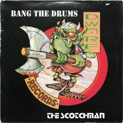 The Scotchman - Bang The Drums