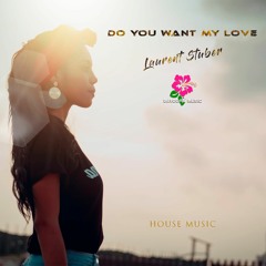 Do You Want My Love | Laurent Stuber