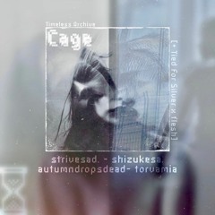 Cage w/ strivesad, shizukesa, autumndropsdead & torvamia [+ Tied For Silver x flesh]