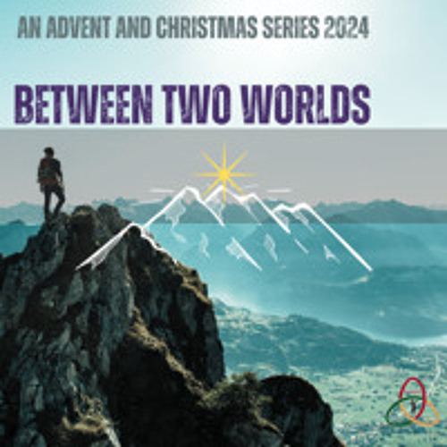 12/24/24. Between Two Worlds -- The Invitation to Forever [Christmas Eve] (Pr. Harry)