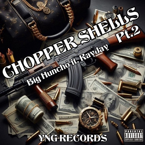 CHOPPA SHELLS PT2-RayJay™️ ft Big Huncho
