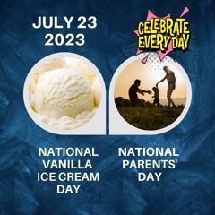 July 23, 2023 | Celebrating Sweetness and Appreciating Parents: Vanilla Ice Cream and Parents Day