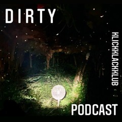 DIRTY@klickklackklub Podcast