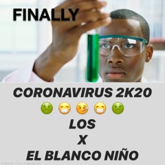 LOS X BLANCO - CORONAVIRUS 2K20