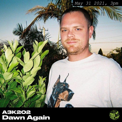 A3K202 Dawn Again - May 31st, 2021