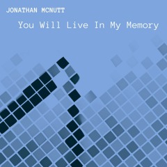 You Will Live In My Memory
