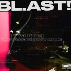 BL.AST! (Feat. SIKKBOY KIDDIE)