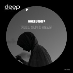 Gorbunoff - Feel Alive Again (Original Mix) DHN446