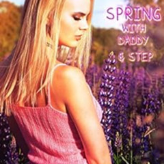 [FREE] KINDLE ✏️ Spring With Daddy & Step TABOO, FERTILE, MMF, REAR ENTRY (Swollen Pi