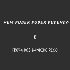 VEM FUDER FUDER FUDENDO X TROPA DOS BANDIDO RICO   (DJ ANDREY DA SERRA)