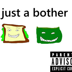 just a bother