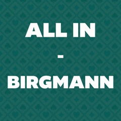 "ALL IN" .Birgmann