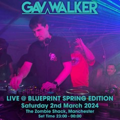 Gav Walker LIVE @ Blueprint Spring Edition 02.03.24