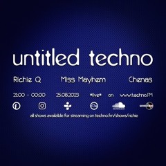 Untitled Techno *live* On TechnoFM With Richie Q, Miss Mayhem & Chenas Aug 2023