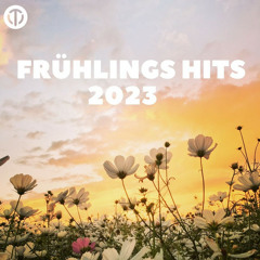 FRÜHLINGS HITS 2023 - Die besten Hits für deinen Frühling