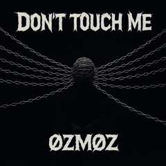 Don't Touch Me
