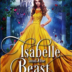 [Get] PDF √ Isabelle and the Beast: a Retelling of Beauty and the Beast (Fairy Tales