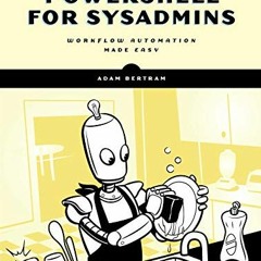 [Access] EPUB 📨 PowerShell for Sysadmins: Workflow Automation Made Easy by  Adam Ber