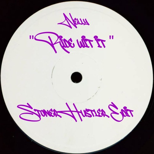 Nelly - Ride Wit It (Stoner-Hustler Edit)