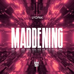 LYOPAK - Maddening (Extended Mix)