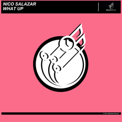 Nico Salazar - What Up (Original Mix)