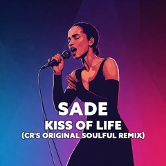Sade - Kiss of Life(CR'S Soulful House Remix)