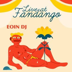 LIVE AT FANDANGO - eoin DJ
