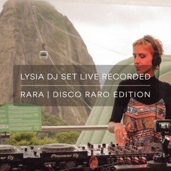 Lysia DJ Set Live Recorded @ RARA - DISCORARO Edition | Morro Da Urca
