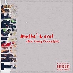 Anotha’ Level (Die Young Freestyle)