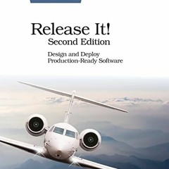 View KINDLE ✓ Release It!: Design and Deploy Production-Ready Software by  Michael T.
