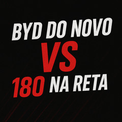 Byd do Novo Vs 180 na Reta (feat. MC MALVADÃO)