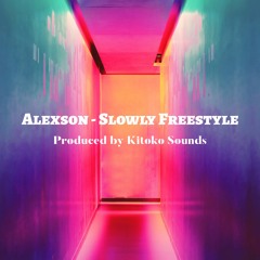 Slowly Freestyle (Prod. Kitoko Sounds)