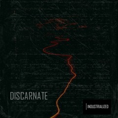 INDUSTRIALIZED #022 // Discarnate [Melbourne, Australia]