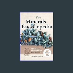 {READ} 📚 The Minerals Encyclopedia: 700 Minerals, Gems and Rocks EBook