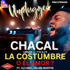 La Costumbre o el Amor? (Unplugged Live - en Vivo) [feat. DJ Unic & Eslan Martin]