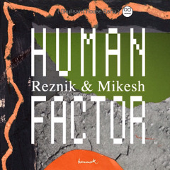 Reznik & Mikesh - Human Factor ( Skullsant House Refix )