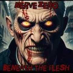 02 - Nerve Zero - Beneath The Flesh