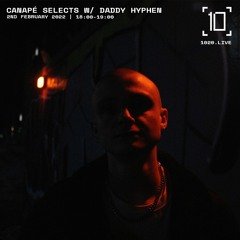 1020 Radio | Canapé Selects w/ Daddy Hyphen - 2nd Feb 2022