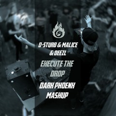 D-Sturb & Malice & DEEZL - Execute The Drop (Dark PhoenX Mashup)