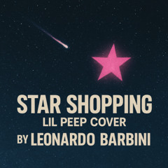 Star Shopping - Lil Peep - cover by Leonardo Barbini