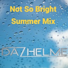 Not So Bright Summer Mix