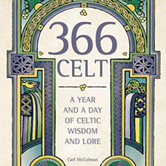 FREE EPUB 📋 366 Celt: A Year and a Day of Celtic Wisdom and Lore by  Carl McColman [