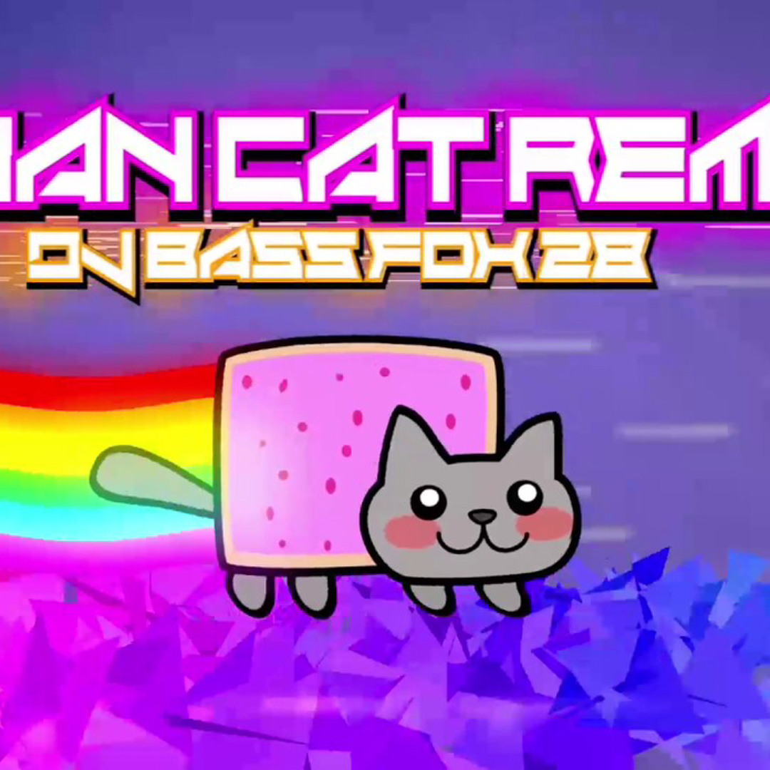 Listen to [Electronic] Nyan Cat Remix - DJBassFox28 by